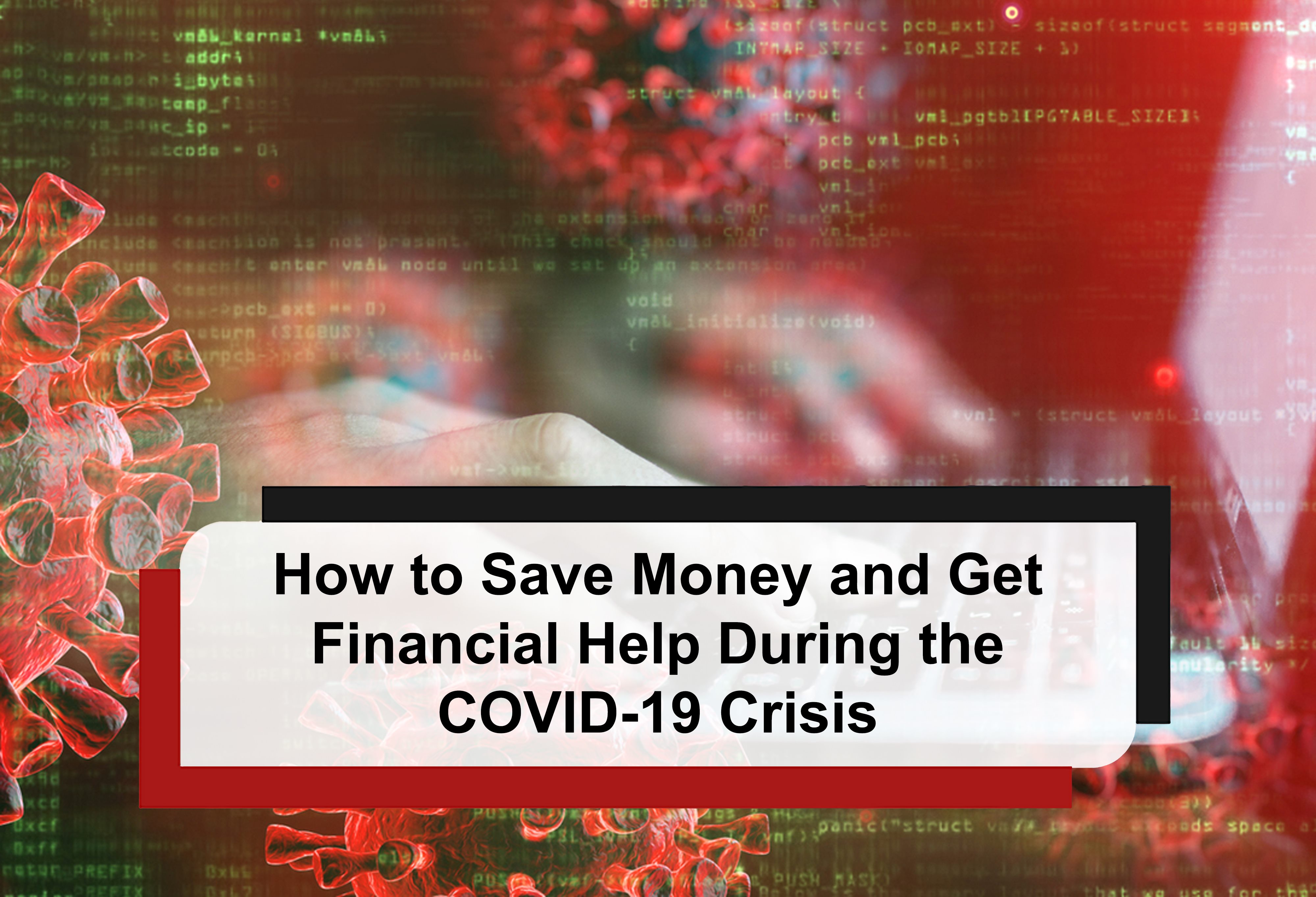 You are currently viewing How to Save Money and Get Financial Help During the COVID-19 Crisis