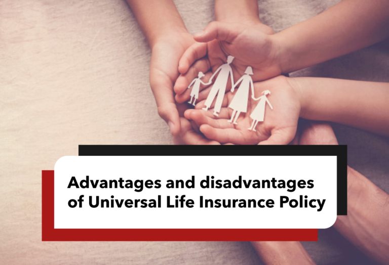 Read more about the article Advantages and disadvantages of Universal Life Insurance Policy