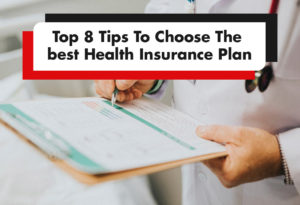 Read more about the article Top 8 Tips To Choose The Best Health Insurance Plan