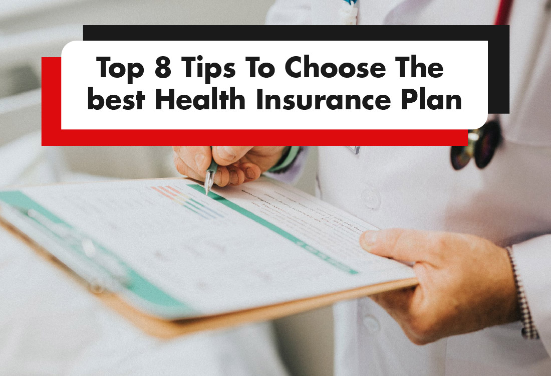 You are currently viewing Top 8 Tips To Choose The Best Health Insurance Plan