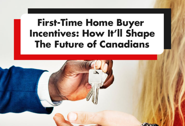 Read more about the article First-Time Home Buyers Incentives: How It’ll Shape The Future of Canadians