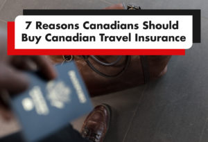 Read more about the article 7 Reasons Canadians Should Buy Canadian Travel Insurance