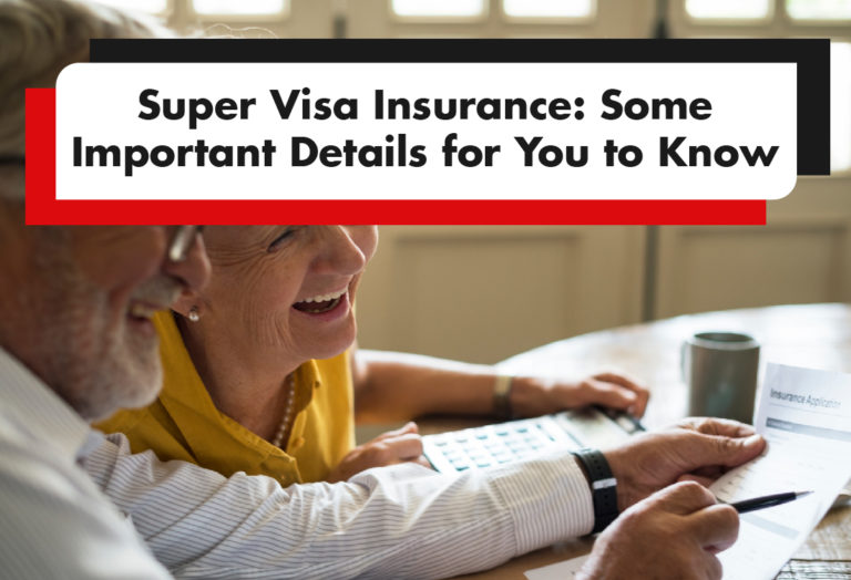 Read more about the article Super Visa Insurance: Some Important Details for You to Know